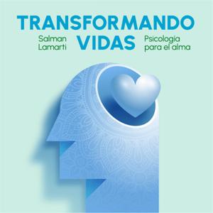 TRANSFORMANDO VIDAS psicología para el alma salman Lamarti