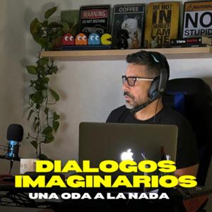 Diálogos imaginarios: Una oda a la nada!