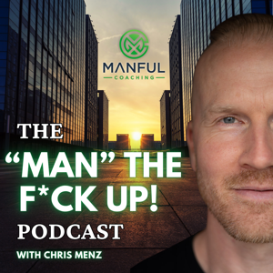 The "MAN" THE F*CK UP! Podcast