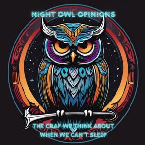 The Night Owl Opinions Podcast