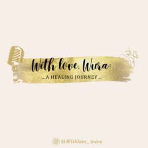 With Love, Wura: a healing journey