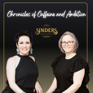 Chronicles of Caffeine and Ambition - Hosted by the Sinders Sisters