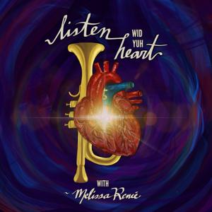 Listen Wid Yuh Heart w/ Melissa Renee