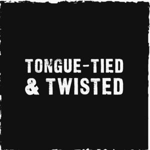 Tongue Tied & Twisted
