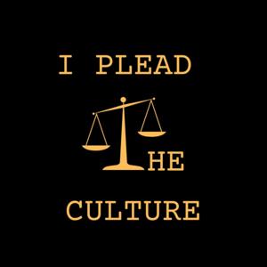 I Plead The Culture