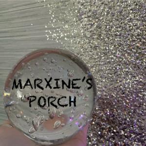 Marxine's Porch: Where The Mystic Meets Everyday Living