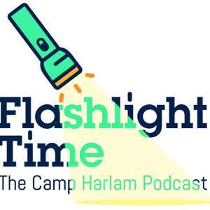 Flashlight Time: The Camp Harlam Podcast