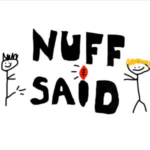 Nuff Said
