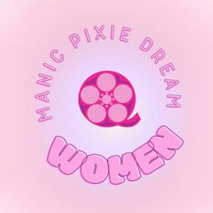 Manic Pixie Dream Women