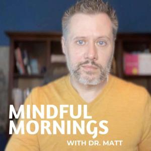 Mindful Mornings with Dr. Matt