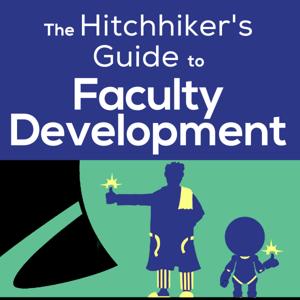 The Hitchhiker's Guide to Faculty Development