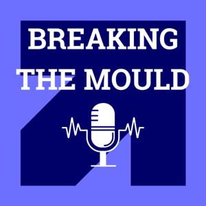 Breaking the Mould