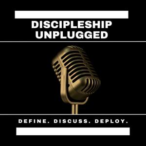 Discipleship Unplugged