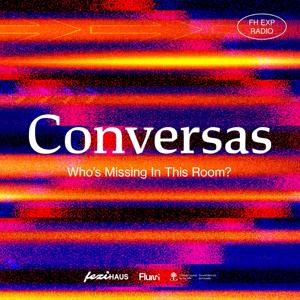 CONVERSAS: Who's Missing In This Room?