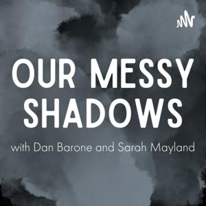 Our Messy Shadows