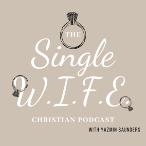 The Single W.I.F.E. Christian Podcast
