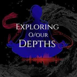Exploring O/our Depths