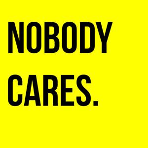 Nobody Cares