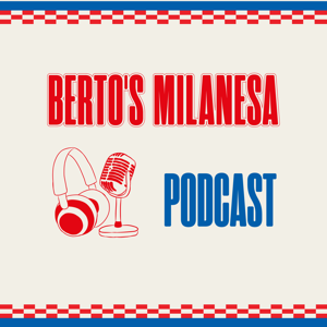 BERTO'S MILANESA PODCAST