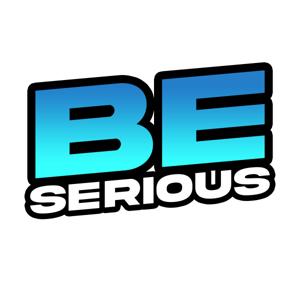 Be Serious