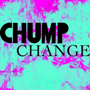 Chump Change
