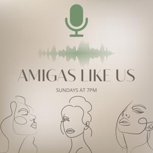 Amigas Like Us