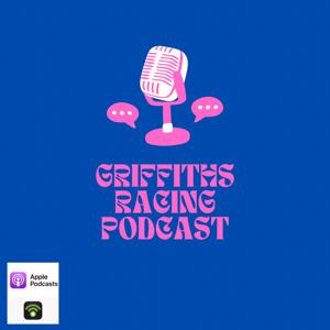 Griffiths Racing Podcast