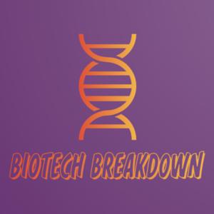 BioTech Breakdown