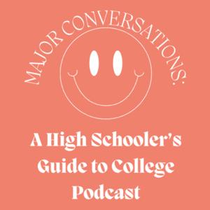 Major Conversations: A High Schooler’s Guide to College