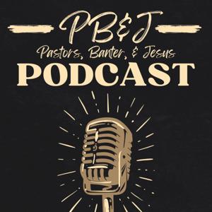 PB&J: Pastors Banter and Jesus