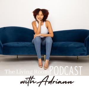 The Living Room Podcast with Adriann