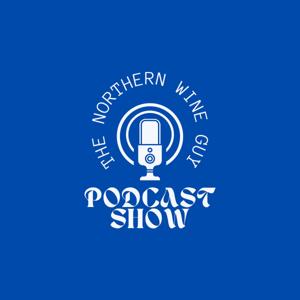 The Northern Wine Guy Podcast Show