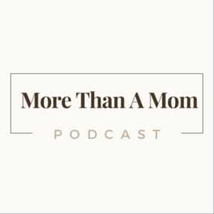 More Than A Mom Podcast