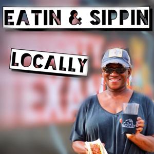 Eatin' and Sippin' Locally