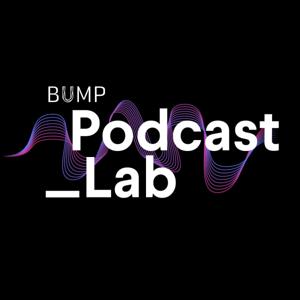 Bump Podcast Lab