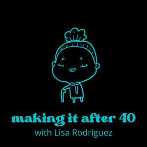Making it After 40