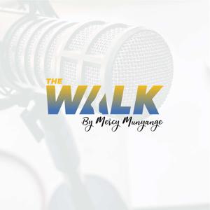The Walk by Mercy Munyange's Podcast
