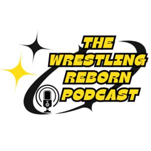 The Wrestling Reborn Podcast