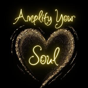 Amplify Your Soul