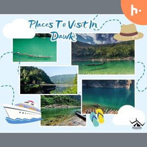 Discover the Enchanting Beauty of Dawki: Your Ultimate Travel Guide