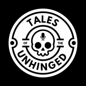 Tales of the Unhinged
