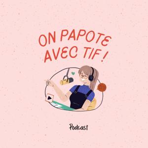 On papote avec Tif !