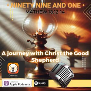 Ninety Nine And One; A Journey with Christ the Good Shepherd