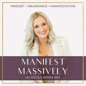 Manifest Massively Podcast with Nicole Renee Ray