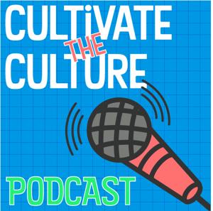 Cultivate the Culture Podcast