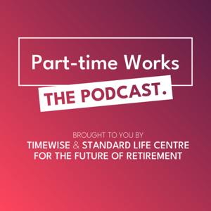 Part-Time Works from Timewise x Standard Life Centre for the Future of Retirement