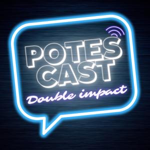 Potes Cast : Double Impact