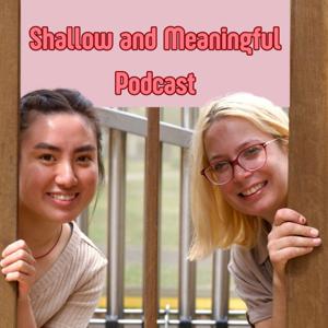 Shallow and Meaningful Podcast