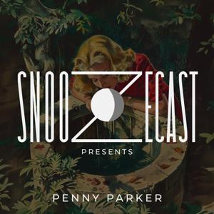 Snoozecast Presents: Penny Parker