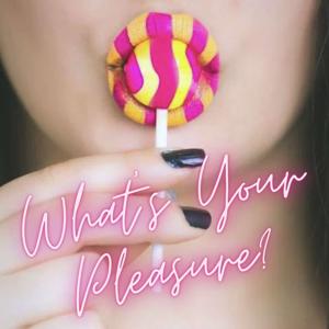 What's Your Pleasure